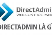 DirectAdmin là gì? Tính năng, ưu nhược điểm và cách sử dụng