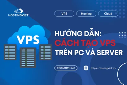 Hướng dẫn chi tiết cách tạo VPS từ A-Z: Tự tạo VPS trên PC, Server
