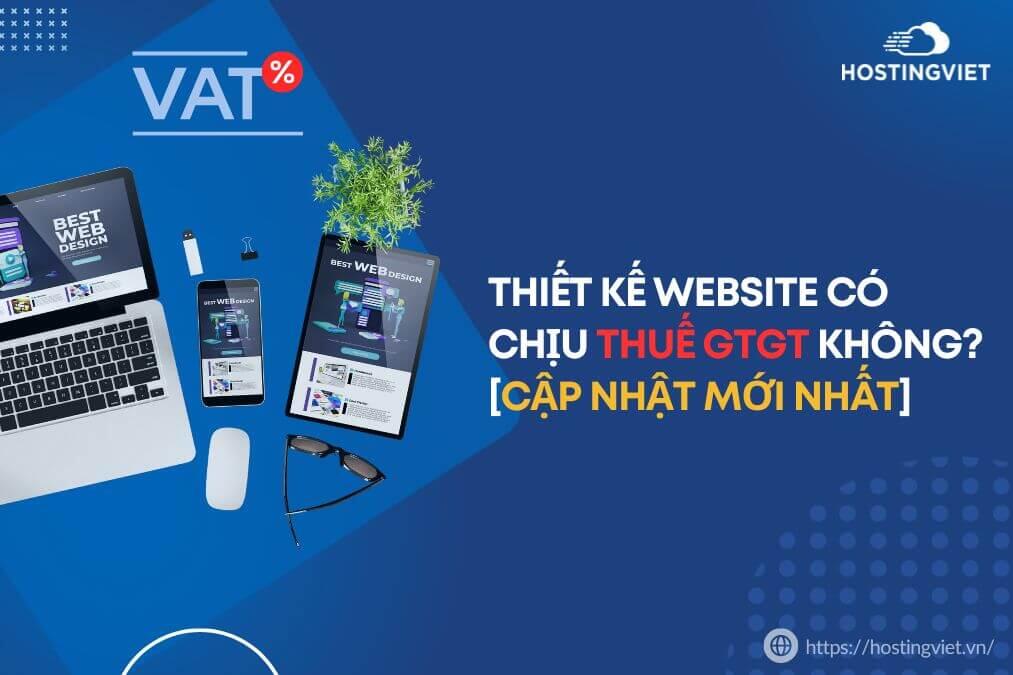 Thiết kế website có chịu thuế GTGT không