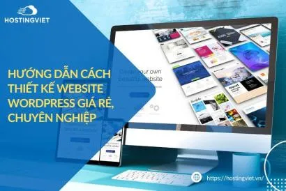 Hướng Dẫn Cách Thiết Kế Website Wordpress Giá Rẻ, Chuyên Nghiệp