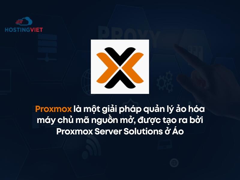 Proxmox là một giải pháp quản lý ảo hóa máy chủ mã nguồn mở