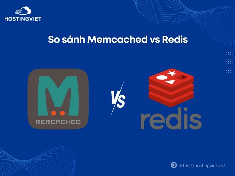 So sánh Memcached vs Redis