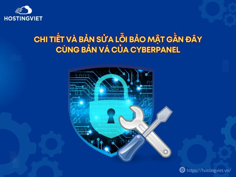 Chi tiết và bản sửa lỗi bảo mật gần đây cùng Bản vá của CyberPanel