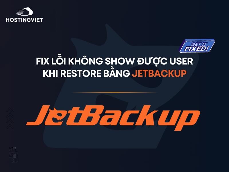 Fix lỗi không show được User khi restore bằng Jetbackup