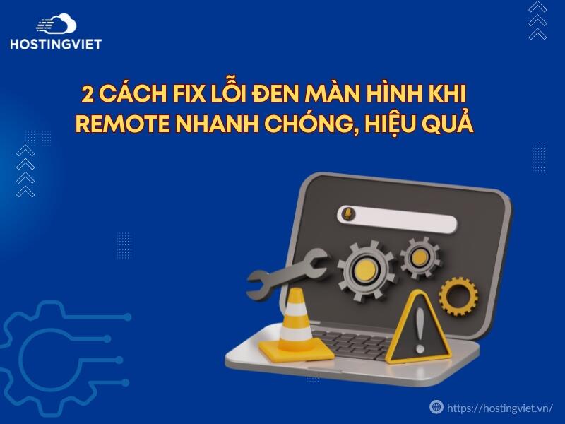 Fix lỗi đen màn hình khi remote