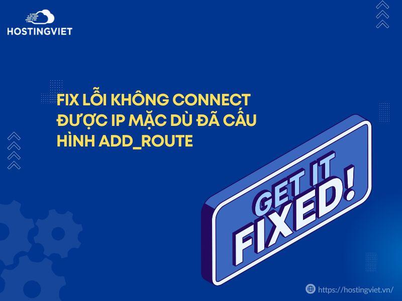 Fix lỗi không connect được IP mặc dù đã cấu hình add_route