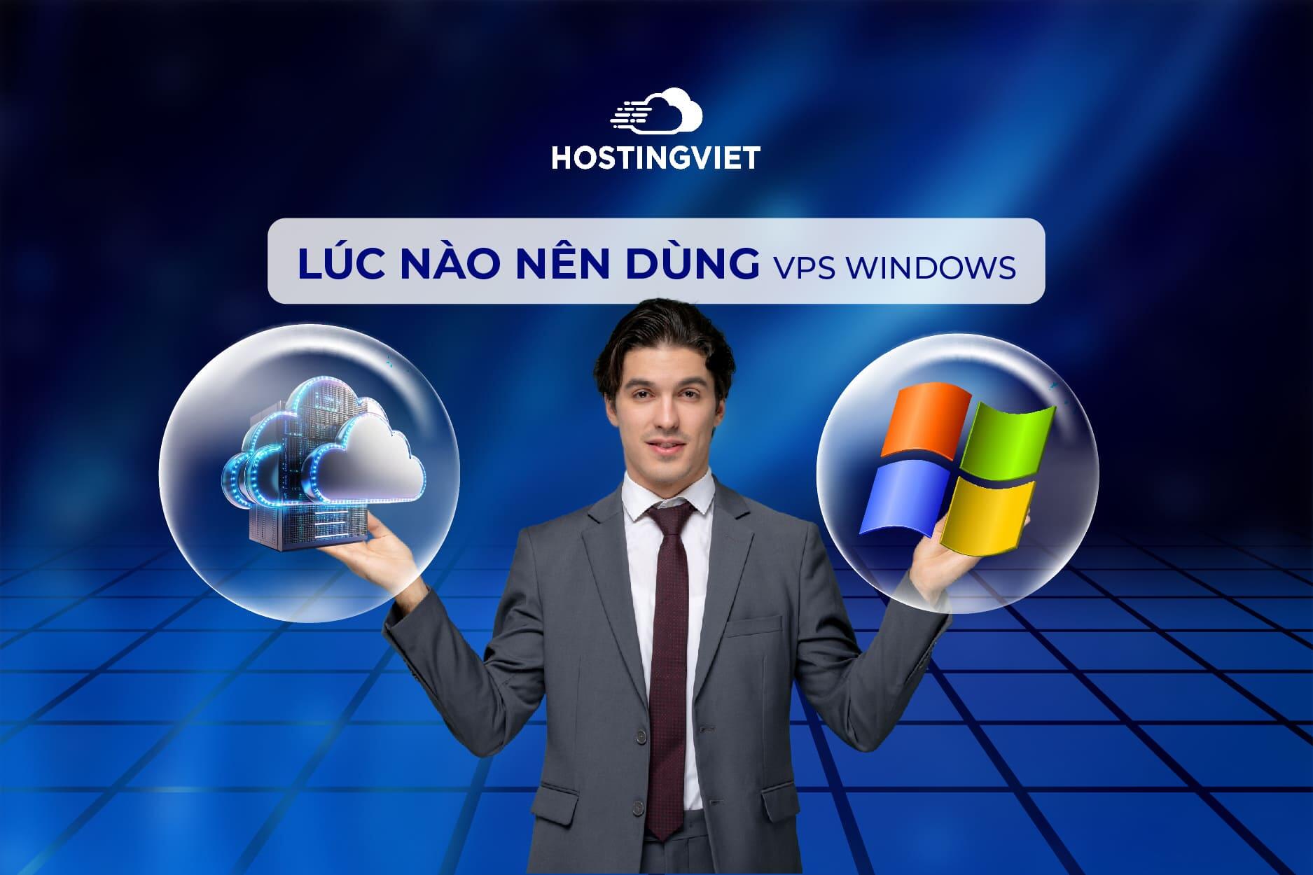 Lúc nào nên sử dụng máy chủ VPS Windows