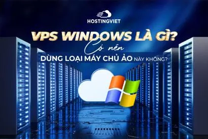 VPS Windows là gì? Ưu - Nhược điểm và Khi nào nên sử dụng?