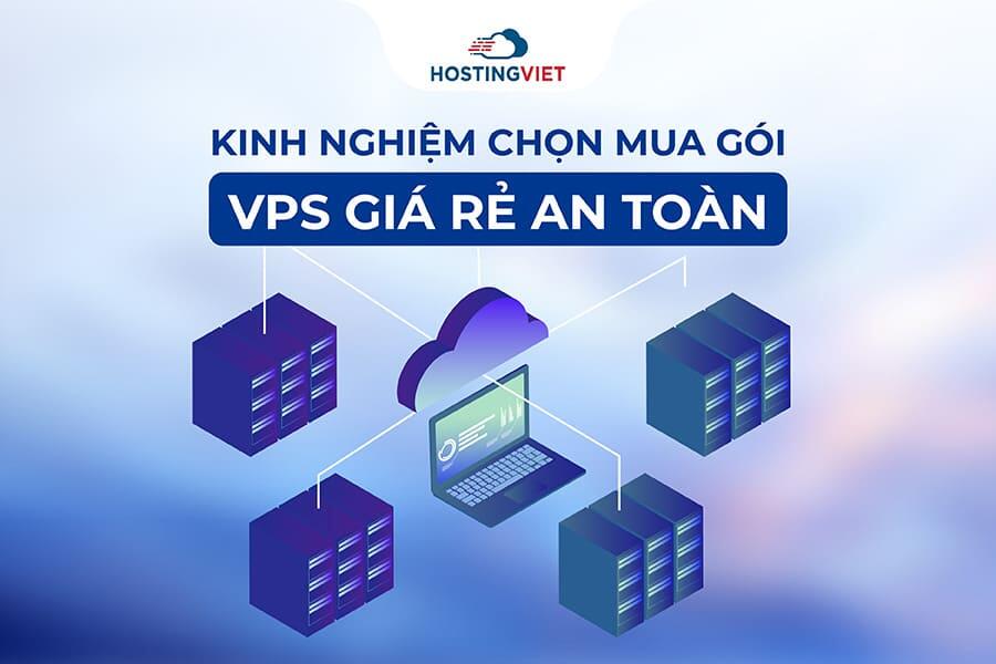 Kinh nghiệm chọn mua gói VPS giá rẻ an toàn Kinh nghiệm chọn mua gói VPS giá rẻ an toàn