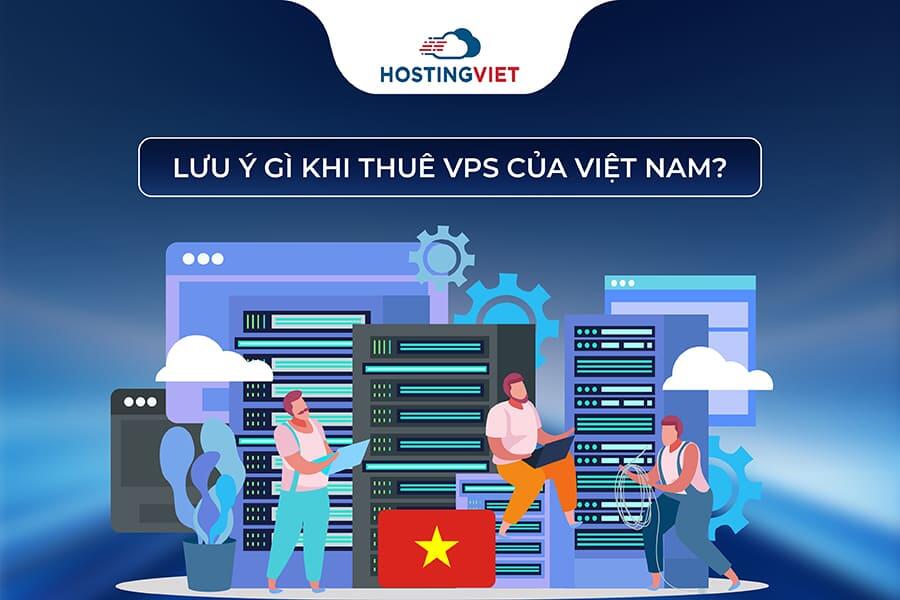 Lưu ý gì khi thuê VPS của Việt Nam?