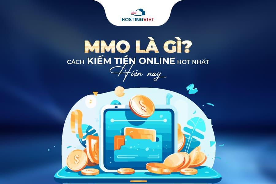 MMO là gì? Cách kiếm tiền online hot nhất hiện nay MMO là gì? Cách kiếm tiền online hot nhất hiện nay