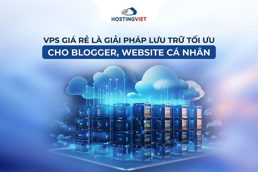 Blogger, website cá nhân cần thuê vps giá rẻ Blogger, website cá nhân cần thuê vps giá rẻ