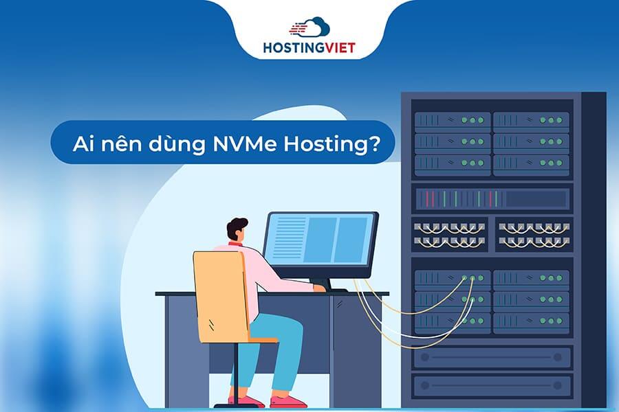 Ai nên dùng NVMe Hosting?