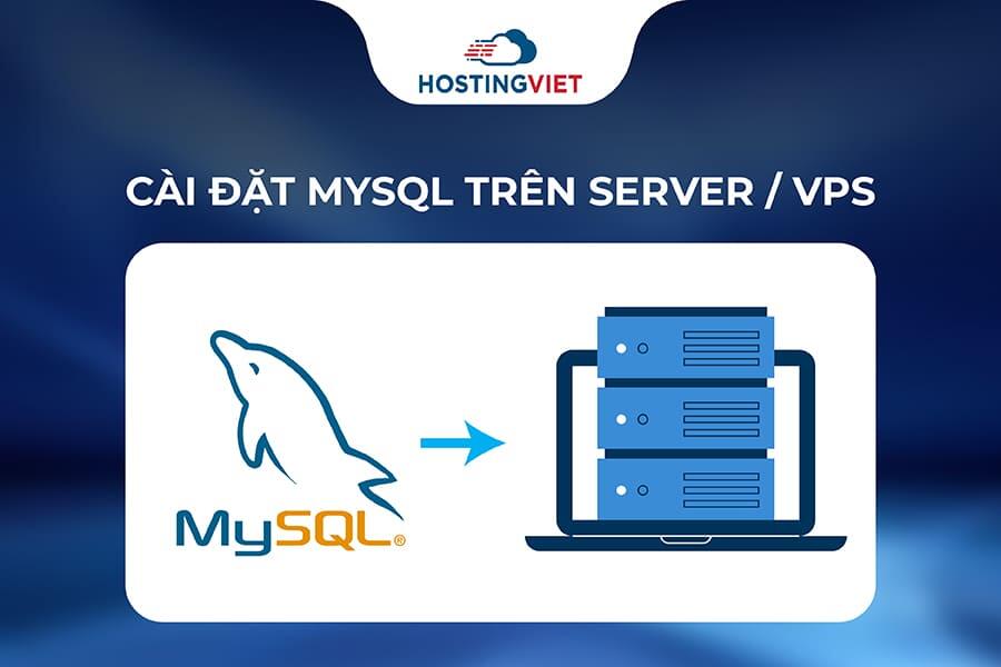 Cài đặt MySQL trên Server / VPS Cài đặt MySQL trên Server / VPS