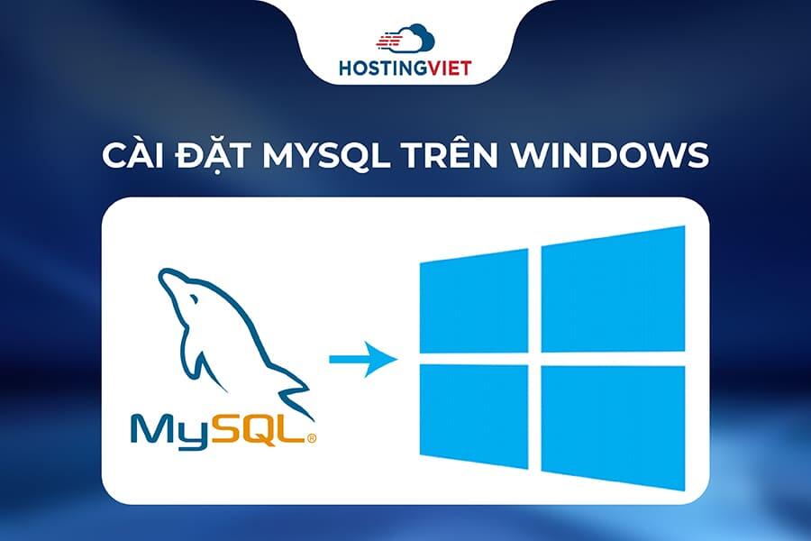 Cách cài đặt MySQL trên Windows Cách cài đặt MySQL trên Windows