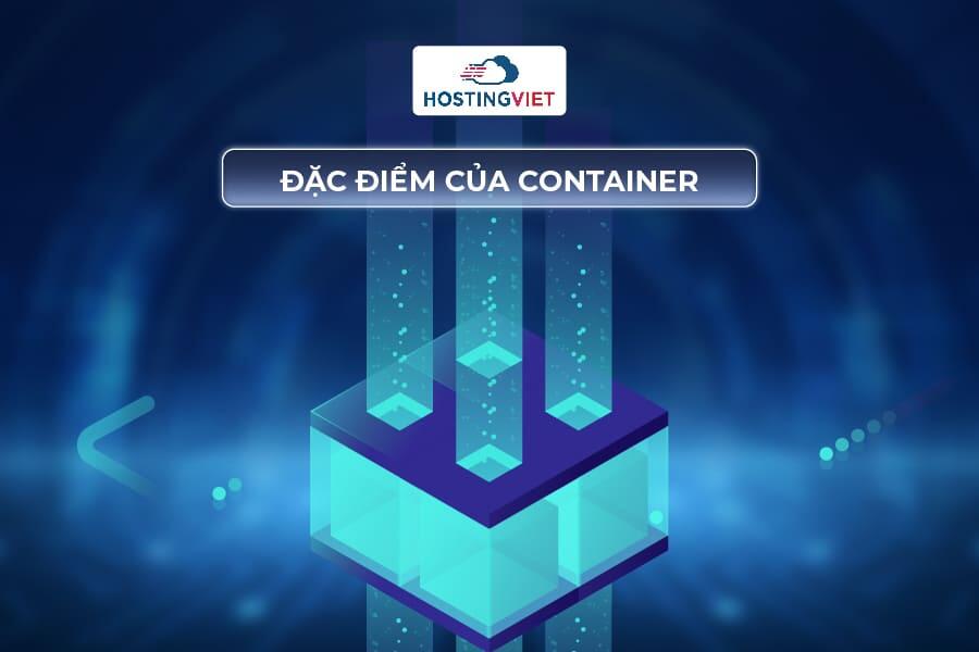 Đặc điểm của Container Đặc điểm của Container