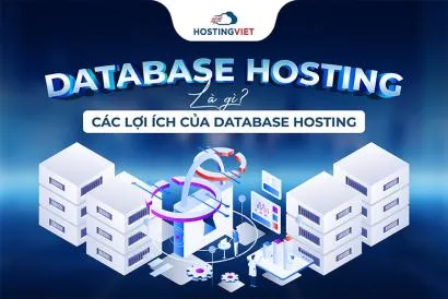 Database hosting là gì? Các lợi ích của Database hosting