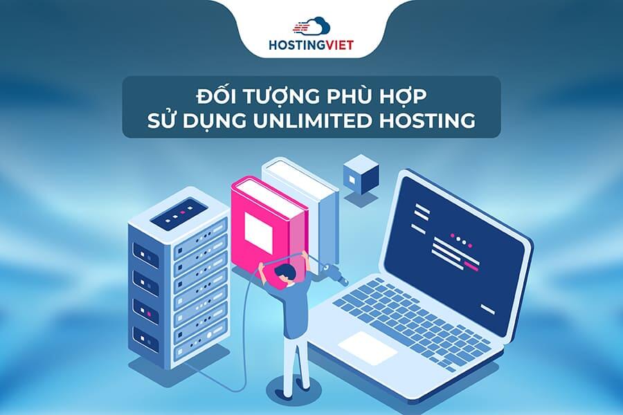 Đối tượng phù hợp để sử dụng Unlimited hosting