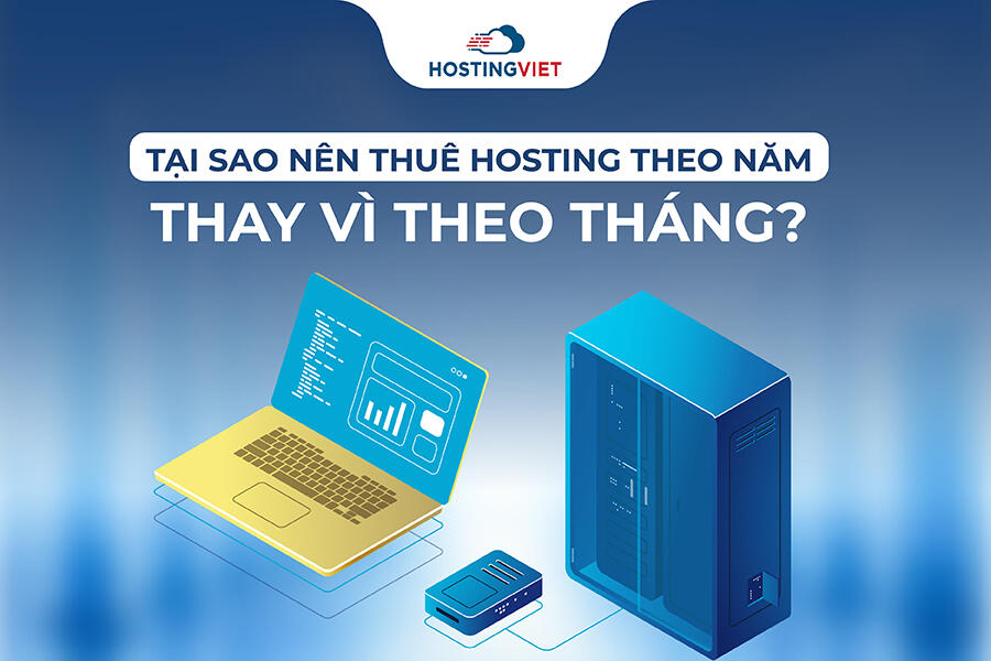 Tại sao nên thuê hosting theo năm