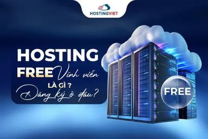 Hosting Free vĩnh viễn là gì? Đăng ký ở đâu