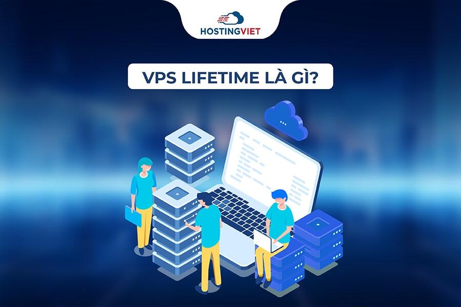 Khái niệm VPS Lifetime là gì