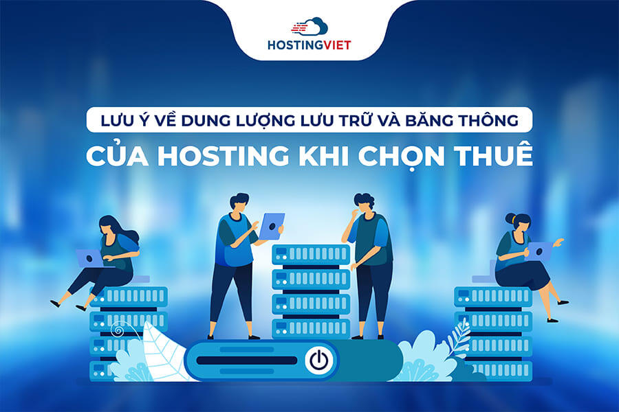 Lưu ý về dung lượng lưu trữ và băng thông của hosting khi chọn thuê