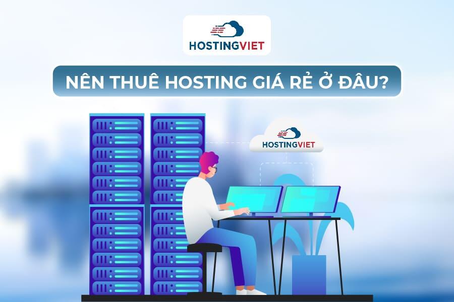 Nên thuê web hosting giá rẻ ở đâu? Nên thuê web hosting giá rẻ ở đâu?