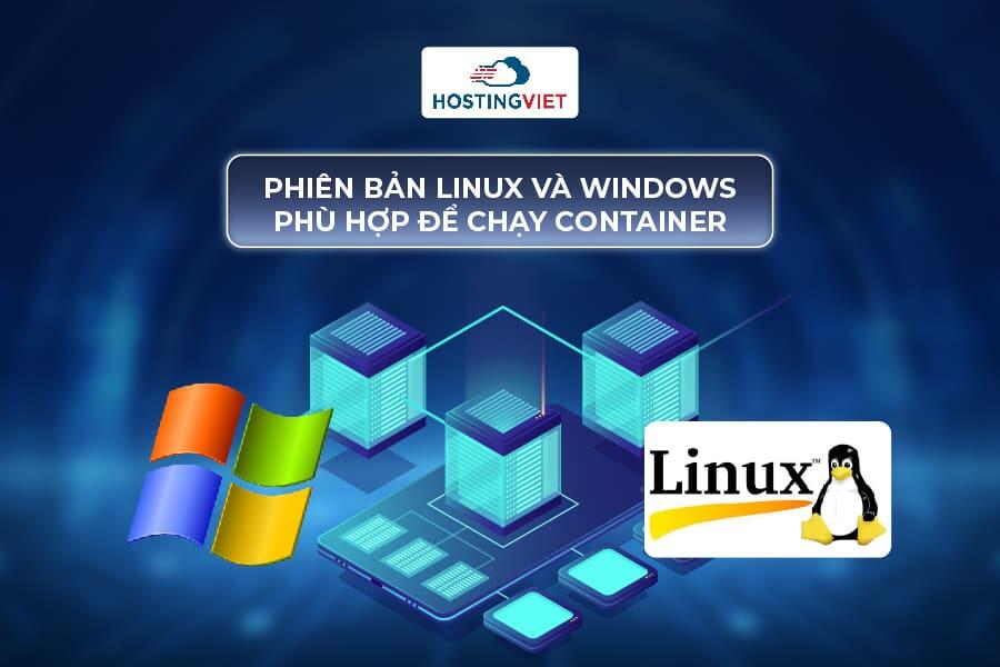 Phiên bản Linux và Windows phù hợp để chạy Container Phiên bản Linux và Windows phù hợp để chạy Container