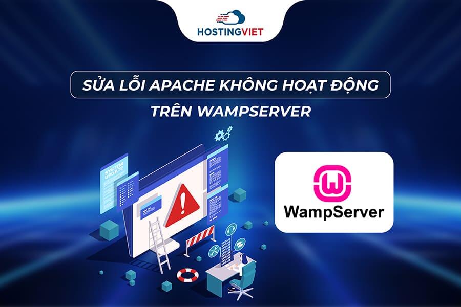 Sửa lỗi Apache không hoạt động trên WampServer