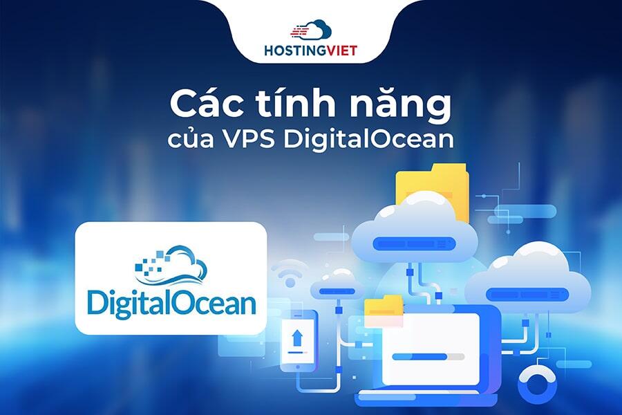 Tính năng của VPS DigitalOcean là gì
