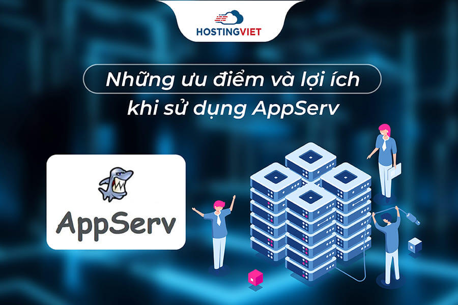 ưu điểm và lợi ích khi sử dụng AppServ