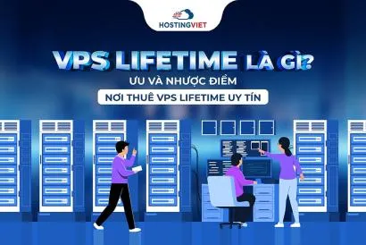 VPS Lifetime là gì? Ưu - Nhược điểm và Nơi thuê uy tín