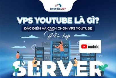 VPS Youtube là gì? Đặc điểm và Cách chọn VPS Youtube phù hợp