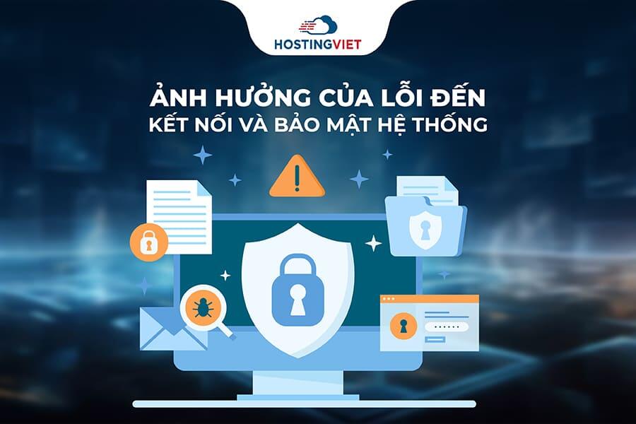 Ảnh hưởng của lỗi đến kết nối và bảo mật hệ thống