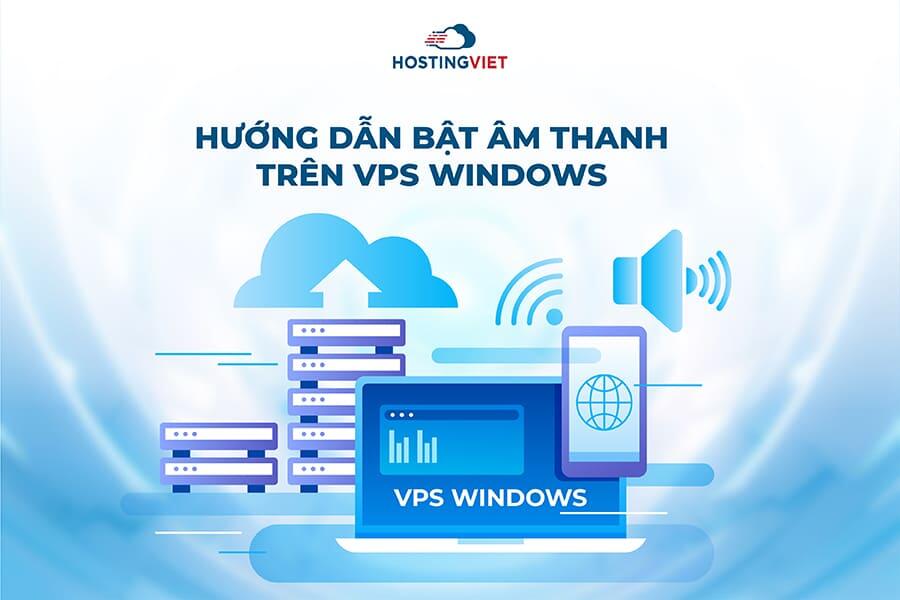 Hướng dẫn bật âm thanh trên VPS Windows