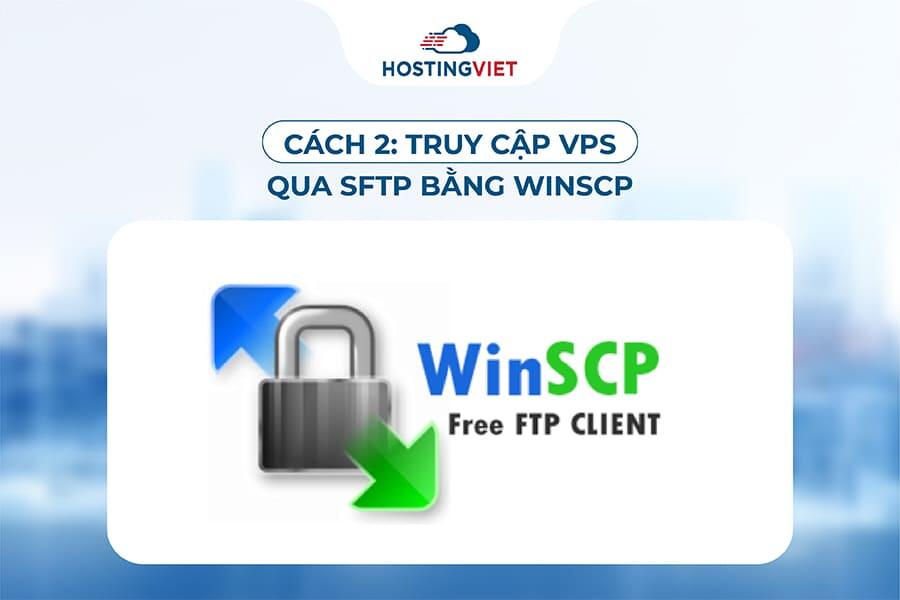 Cách 2: Truy cập VPS qua sFTP bằng WinSCP