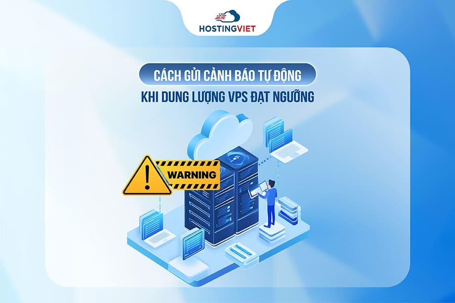 Cách gửi cảnh báo tự động khi dung lượng VPS đạt ngưỡng