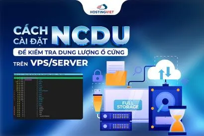 Cách cài đặt NCDU để kiểm tra dung lượng ổ cứng trên VPS/server