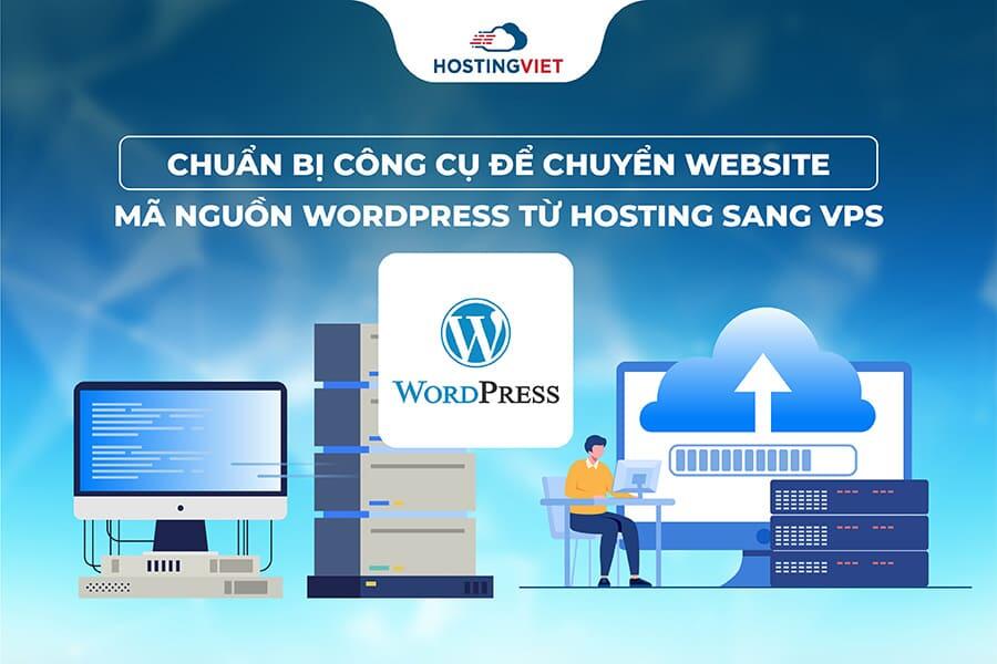 Chuẩn bị c&ocirc;ng cụ để chuyển website m&atilde; nguồn WordPress từ Hosting sang VPS