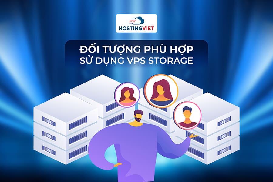 Đối tượng phù hợp để sử dụng VPS Storage