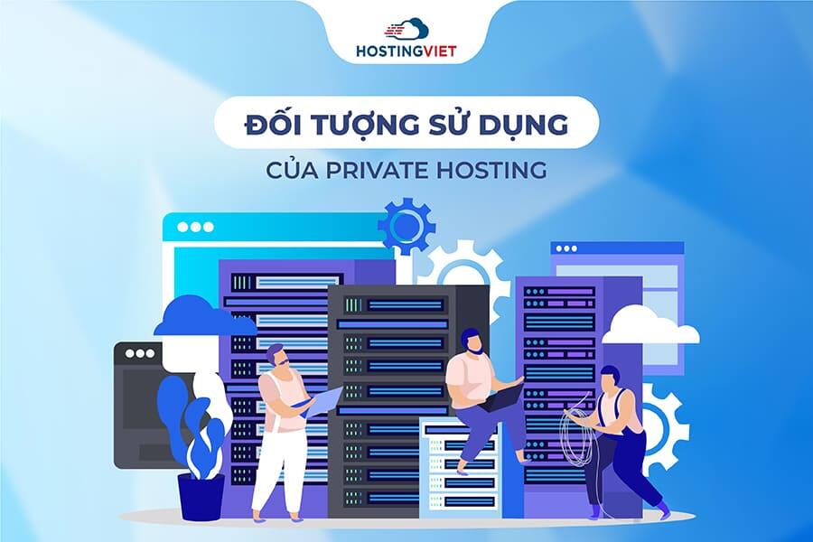 Đối tượng sử dụng Private hosting