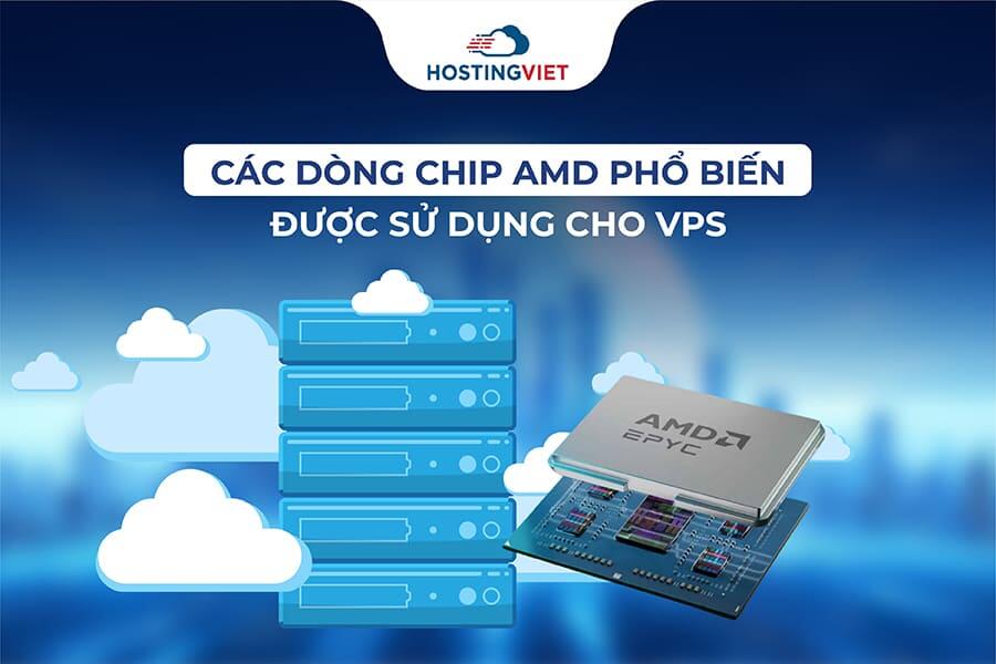 dòng chip AMD phổ biến sử dụng cho VPS