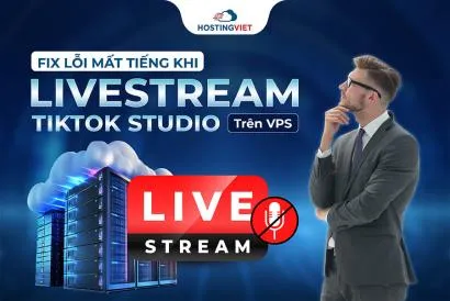 Fix lỗi mất tiếng khi Livestream TikTok Studio trên VPS