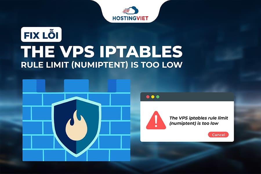 Fix lỗi the VPS iptables rule limit (numiptent) is too low