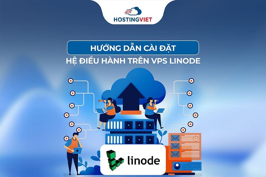 Hướng dẫn cài đặt hệ điều hành trên VPS Linode