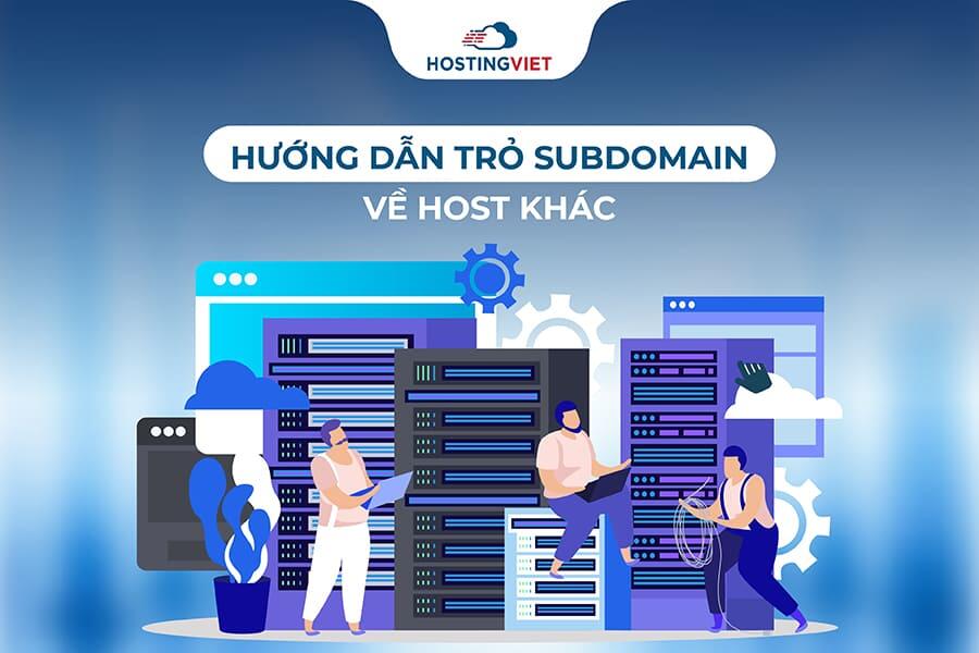 Hướng dẫn trỏ subdomain về host khác