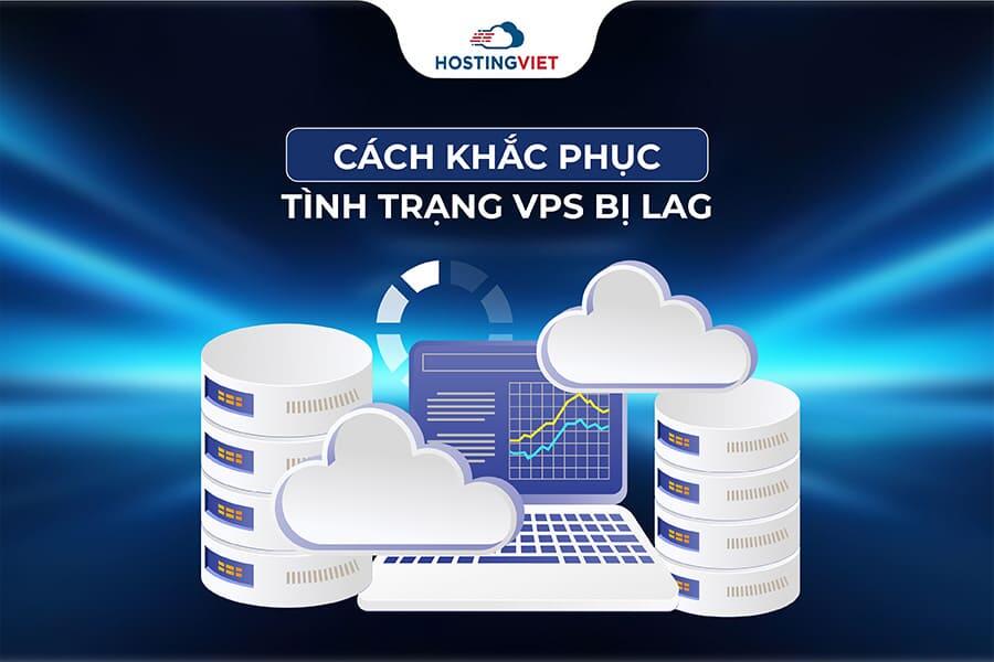 Cách khắc phục tình trạng VPS bị lag