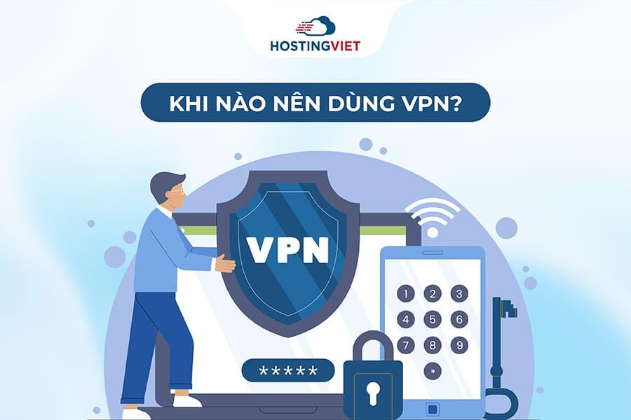 Khi nào nên dùng VPN?