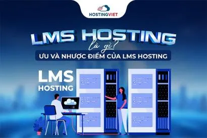LMS Hosting là gì? Ưu và nhược điểm của LMS Hosting