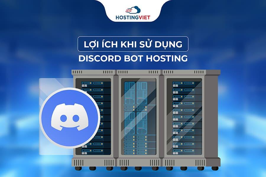 Lợi ích khi sử dụng Discord Bot Hosting